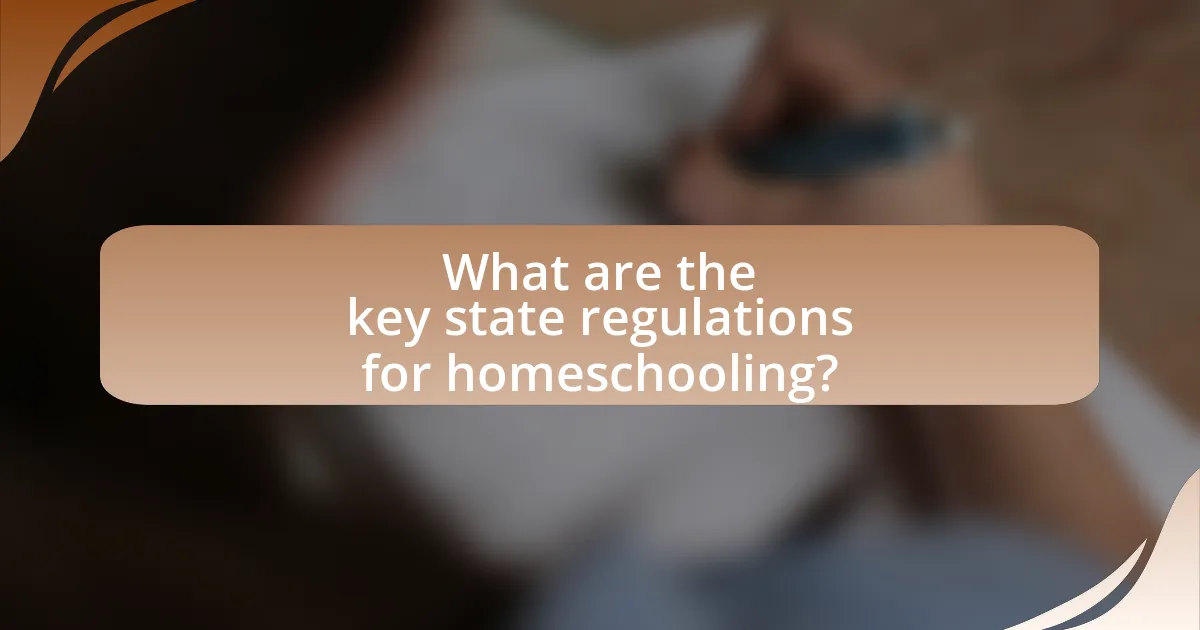 What are the key state regulations for homeschooling?