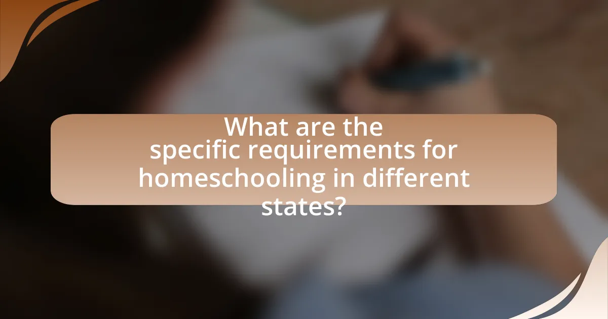 What are the specific requirements for homeschooling in different states?